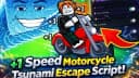 +1 Speed Motorcycle Tsunami Escape Script
