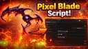 Pixel Blade [2X DROPS✨] Best Script