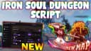 [NEW] Keyless  Best Iron Soul Dungeon Script
