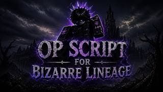 Bizarre Lineage OP Script  YouTube thumbnail