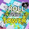 Troll Invisible Tower🖐️ 