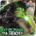 [🔥] Baton Rouge : Tha Trenches