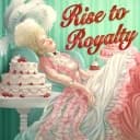 Rise To Royalty