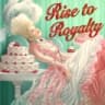 Rise To Royalty