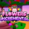 [🎉PART 2] Flowers Incremental