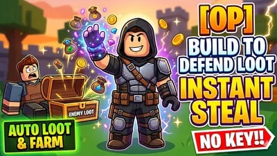 [OP] Build to Defend Loot - Instant Steal & Auto Farm