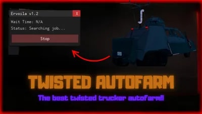 🌪️ ERVOILA 1.2| Twisted Trucker autofarm