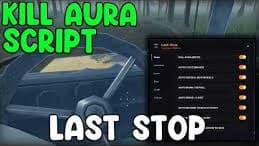 Last Stop Script - Auto Loot, Kill Aura, ESP, Auto Drive