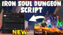NEW Best Iron Soul Dungeon Script