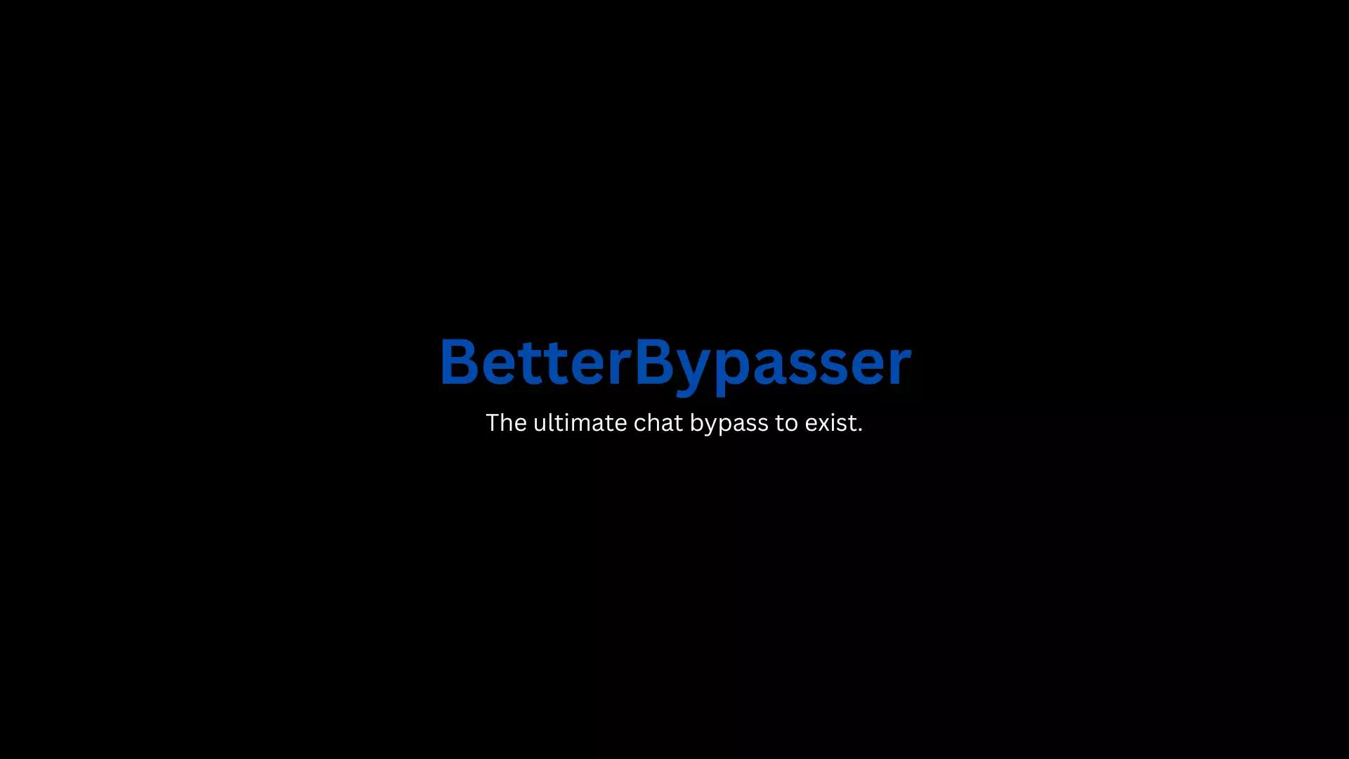 Preview of BetterBypasser (Insane Chat Bypass)